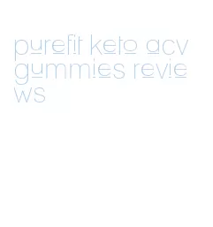 purefit keto acv gummies reviews