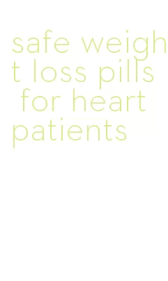 safe weight loss pills for heart patients