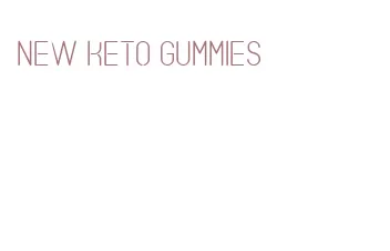 new keto gummies