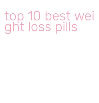 top 10 best weight loss pills