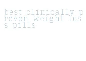 best clinically proven weight loss pills