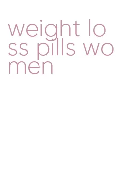 weight loss pills women
