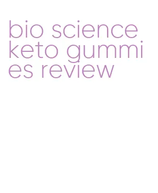 bio science keto gummies review