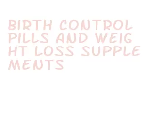 birth control pills and weight loss supplements