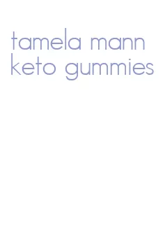 tamela mann keto gummies