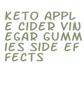 keto apple cider vinegar gummies side effects