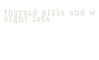 thyroid pills and weight loss