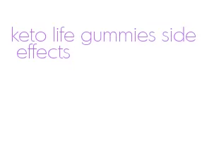 keto life gummies side effects