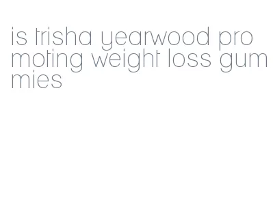 is trisha yearwood promoting weight loss gummies