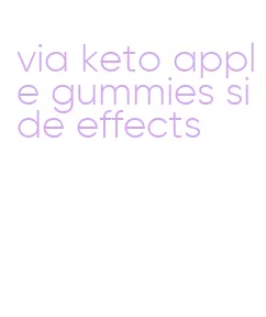 via keto apple gummies side effects