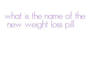 what is the name of the new weight loss pill