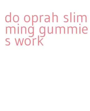 do oprah slimming gummies work