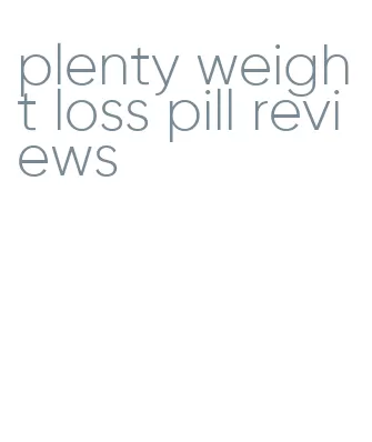 plenty weight loss pill reviews