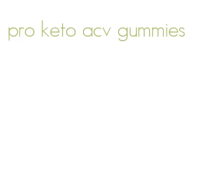 pro keto acv gummies