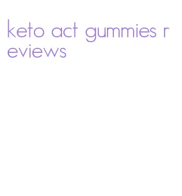 keto act gummies reviews