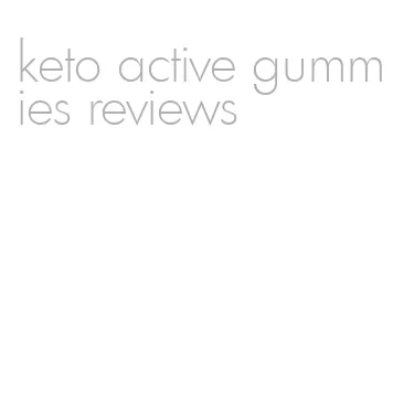 keto active gummies reviews