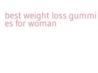 best weight loss gummies for woman