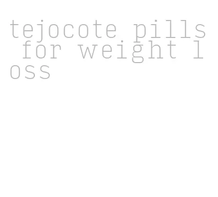 tejocote pills for weight loss