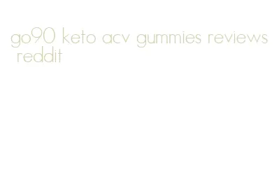 go90 keto acv gummies reviews reddit