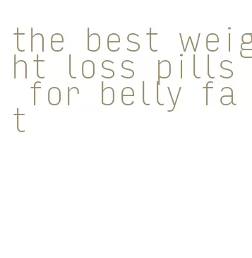 the best weight loss pills for belly fat