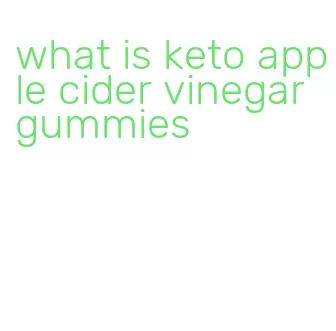 what is keto apple cider vinegar gummies