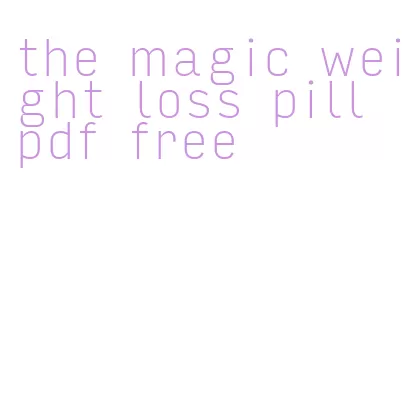 the magic weight loss pill pdf free