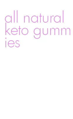 all natural keto gummies