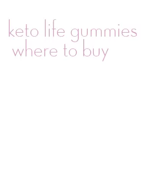 keto life gummies where to buy