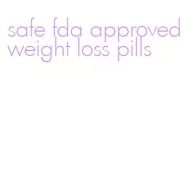 safe fda approved weight loss pills