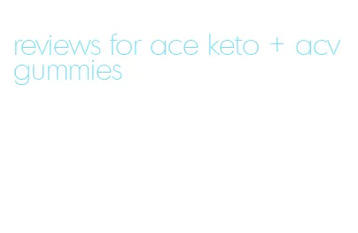 reviews for ace keto + acv gummies