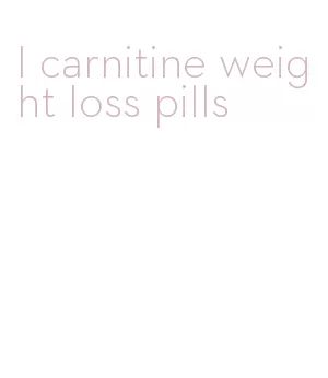 l carnitine weight loss pills
