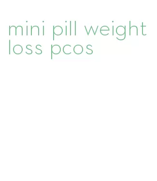 mini pill weight loss pcos