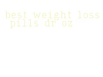 best weight loss pills dr oz