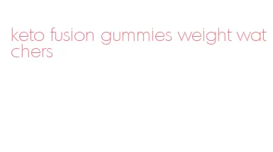 keto fusion gummies weight watchers