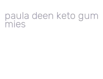 paula deen keto gummies