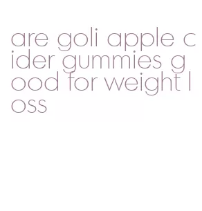are goli apple cider gummies good for weight loss