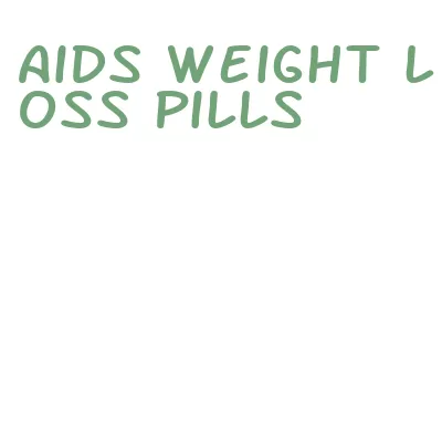 aids weight loss pills