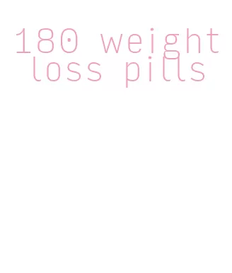 180 weight loss pills