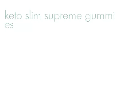 keto slim supreme gummies