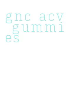 gnc acv gummies