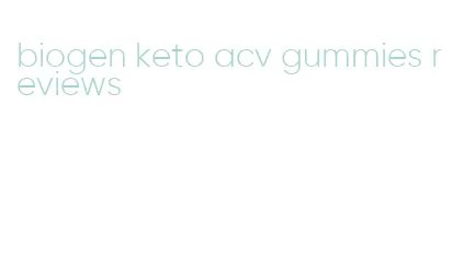 biogen keto acv gummies reviews