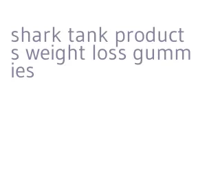 shark tank products weight loss gummies
