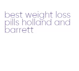 best weight loss pills holland and barrett