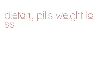 dietary pills weight loss
