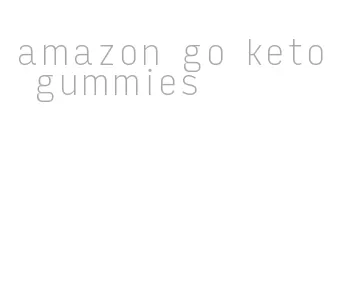 amazon go keto gummies