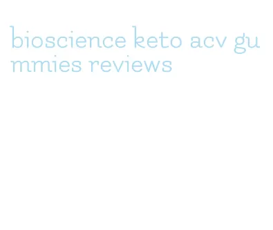 bioscience keto acv gummies reviews