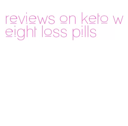 reviews on keto weight loss pills