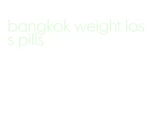 bangkok weight loss pills