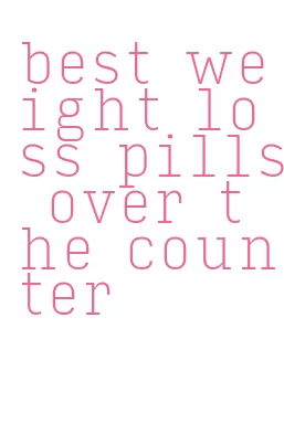 best weight loss pills over the counter