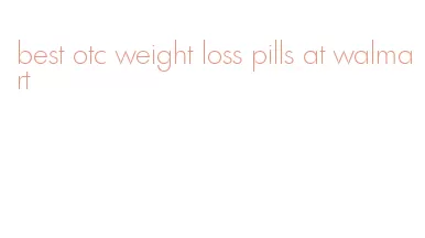 best otc weight loss pills at walmart